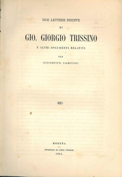Due lettere inedite di Gio. Giorgio Trissino e altri documenti relativi - Giuseppe Campori - copertina