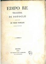 Edipo Re. Tragedia di Sofocle recata in versi toscani con note. Traduzione di M. Angelelli