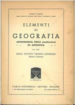 Elementi di geografia. Astronomica, fisica (esodinamica) ed antropica. Ad uso degli istituti tecnici superiore (sezione geometri)