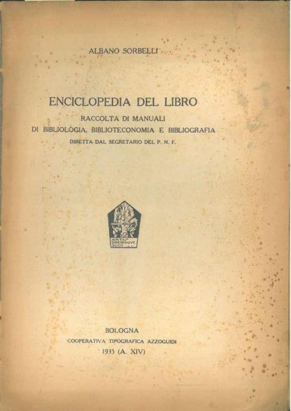 Enciclopedia del libro. Raccolta di manuali di bibliologia, biblioteconomia e bibliografia diretta dal Segratario del Pnf - Albano Sorbelli - copertina