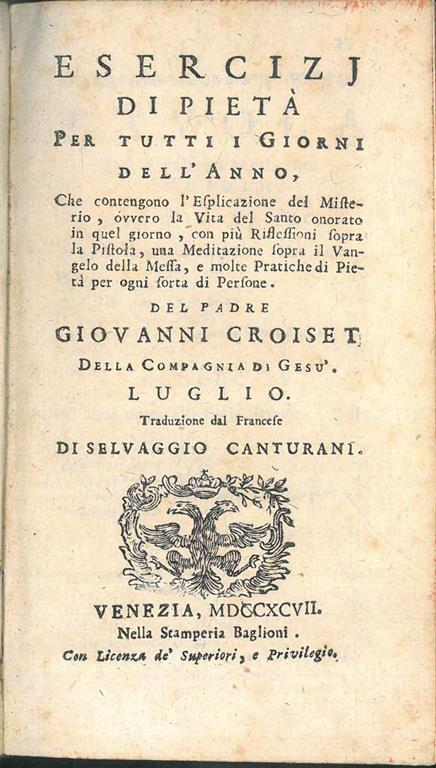 Esercizj di pietà per tutti i giorni dell'anno, che contengono l'esplicazione del misterio, ovvero La vita del santo onorato in quel giorno, con più riflessioni sopra la pistola, una meditazione sopra il Vangelo della Messa, e molte pratiche di pietà - Jean Croiset - copertina