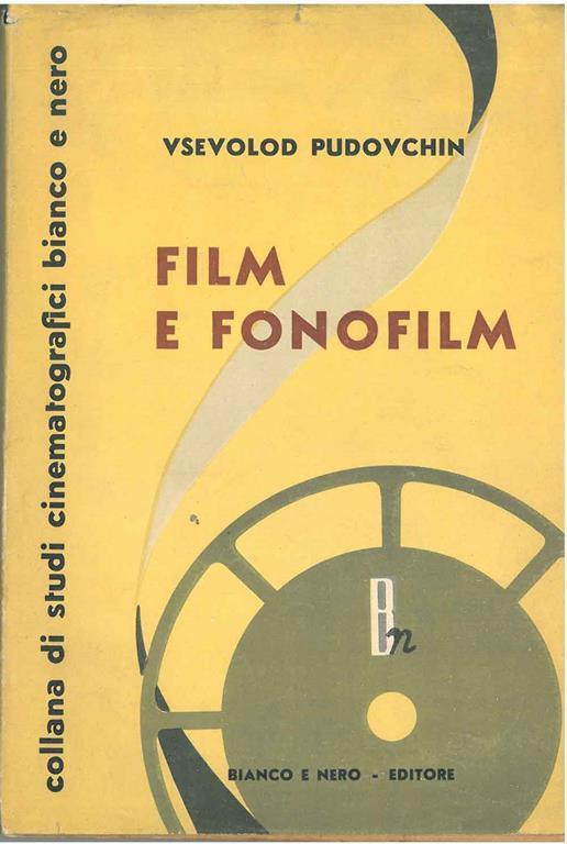 Film e fonofilm. Il soggetto, la direzione artistica. L'attore, il film sonoro. Traduzione, prefazione e note di U. Barbaro - Vsevolod Pudovcin - copertina