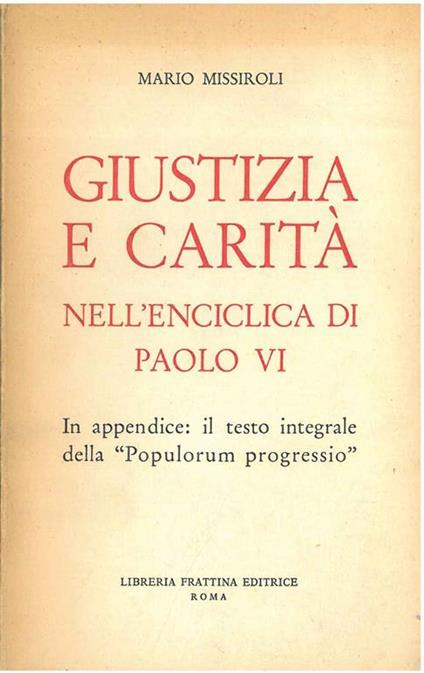 Giustizia e carità nell'enciclica di Paolo VI In appendice: il testo integrale della "Populorum progressio" - Mario Missiroli - copertina