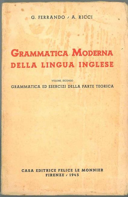 Grammatica moderna della lingua inglese. Volume secondo. Grammatica ed esercizi della parte teorica - Giovanni Ferrando - copertina