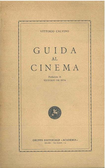 Guida al cinema. Prefazione di V. De Sica - Vittorio Calvino - copertina