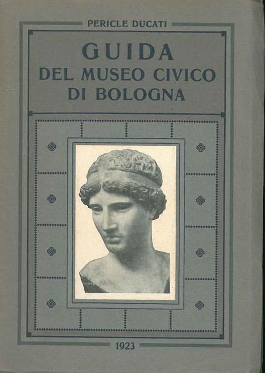 Guida del Museo Civico di Bologna - Pericle Ducati - copertina