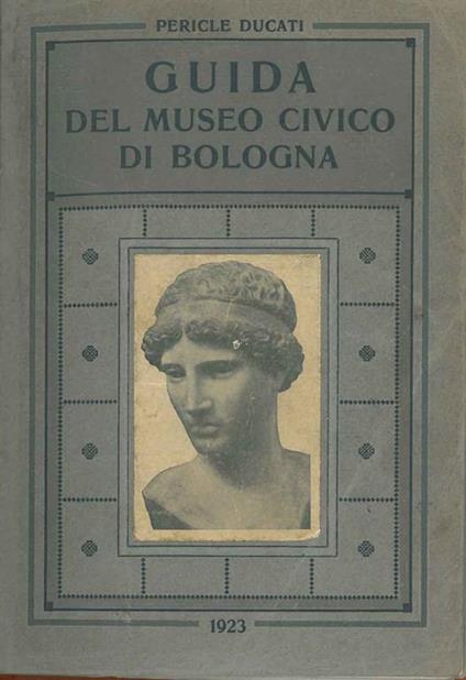 Guida del museo civico di Bologna - Pericle Ducati - copertina