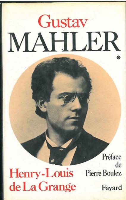 Gustav Mahler. Chronique d'une vie. I volume: 1860-1900. Preface de Pierre Boulez - copertina