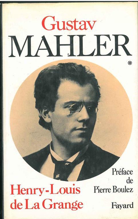 Gustav Mahler. Chronique d'une vie. I volume: 1860-1900. Preface de Pierre Boulez - copertina