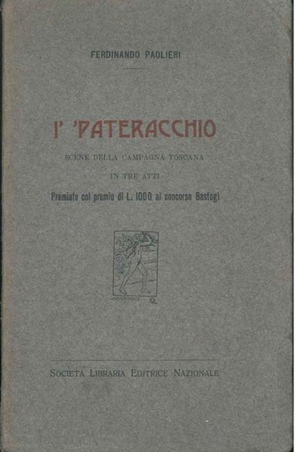 I' 'Pateracchio. Scene della campagna toscana in tre atti - Ferdinando Paolieri - copertina