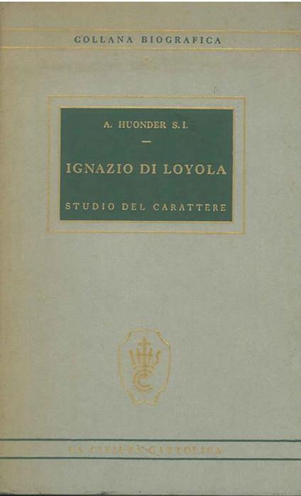 Ignazio di Loyola. Studio del carattere. Seconda edizione - Antonio Huonder - copertina