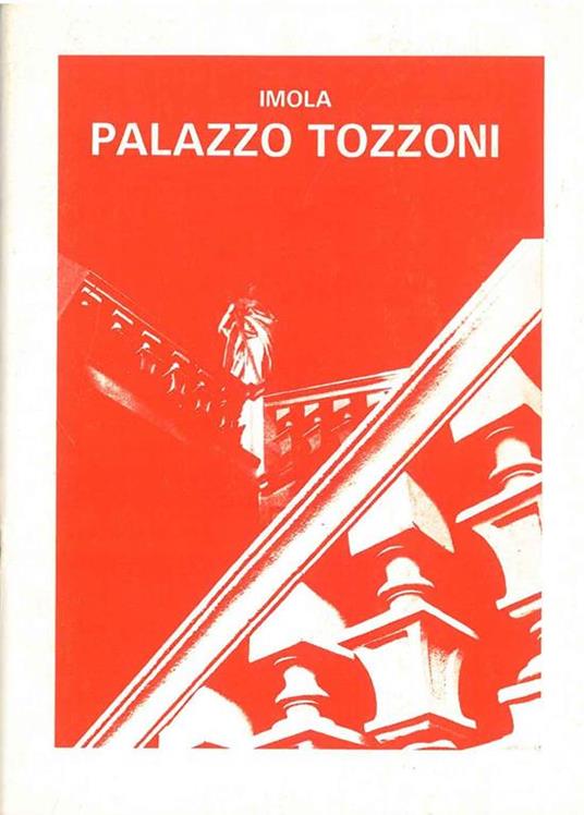 Imola. Palazzo Tozzoni. Raccolte e collezioni d'arte - Maurizio Chierici - copertina