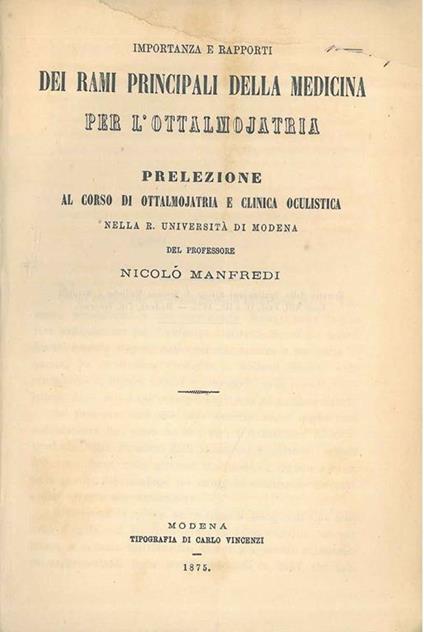Importanza e rapporti dei rami principali della medicina per l'ottalmojatria. Prelezione al corso di ottalmojatria e clinica oculistica nella R. Università di Modena - Nino Manfredi - copertina