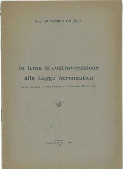 In tema di contravvenzione alla legge aeronautica Estratto dalla rivista "Il diritto commerciale" - Domenico Giuriati - copertina