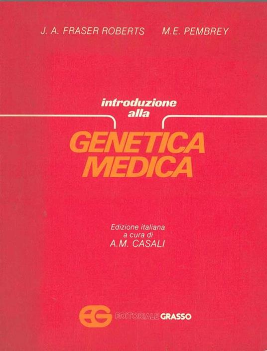 Introduzione alla genetica medica A cura di A. M. Casali - Ronald Fraser - copertina