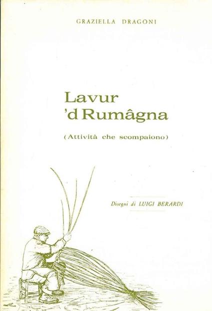 Lavur 'd Rumagna (attività che scompaiono). Disegni di Luigi Berardi - Graziella Dragoni - copertina