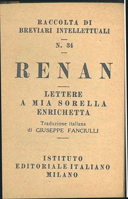Lettere a mia sorella Enrichetta Renan. Traduzione italiana di Giuseppe Fanciulli - Ernest Renan - copertina