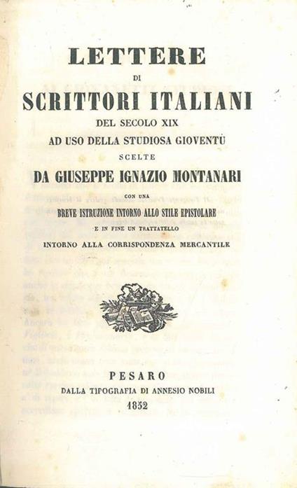 Lettere di scrittori italiani del secolo 19° ad uso della studiosa gioventù / scelte da (...) con una breve istruzione intorno allo stile epistolare e in fine un trattatello intorno alla corrispondenza mercantile - Giuseppe Montanari - copertina