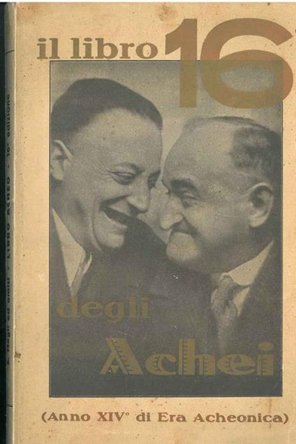 Libro 16 degli Achei. Raccolta di documenti acheonici dalla creazione del mondo a dopo domani. Edizione aumentata di errori. Con un'appendice di carta speciale anche per il comodo. Distacco dei fogli appositamente perforati, sterilizzati e profumati - Ezzelino Magli - copertina