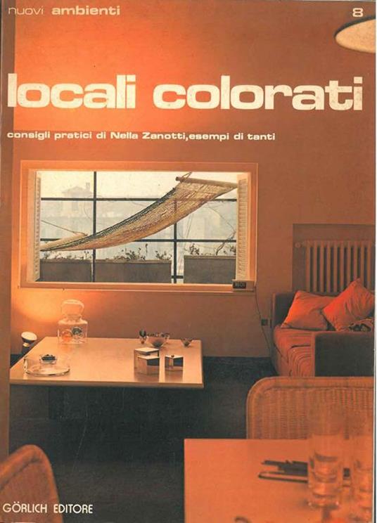 Locali colorati. Consigli pratici di Nella Zanotti, esempi di tanti - Nella Zanotti - copertina