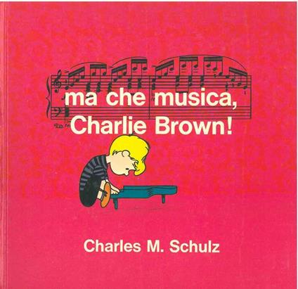 Ma che musica, Charlie Brown! - Charles M. Schulz - copertina