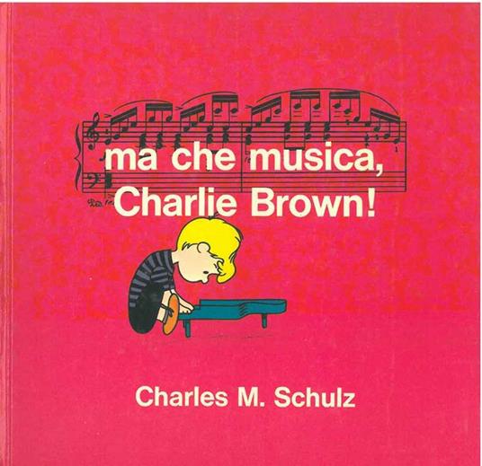 Ma che musica, Charlie Brown! - Charles M. Schulz - copertina