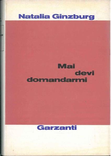 Mai devi domandarmi - Natalia Ginzburg - copertina