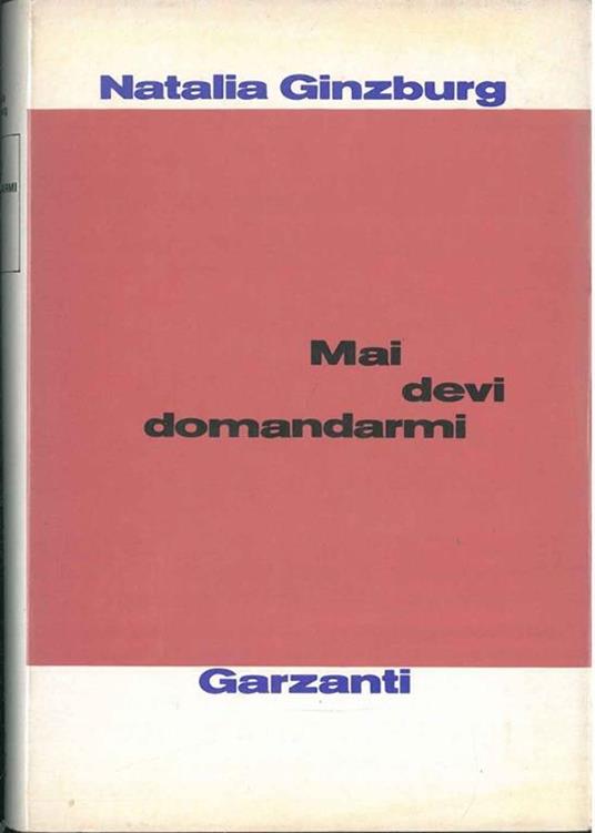 Mai devi domandarmi - Natalia Ginzburg - copertina
