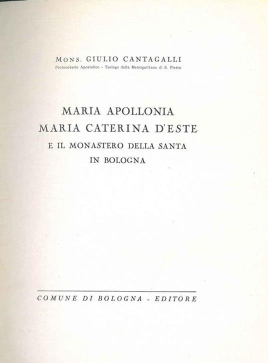Maria Apollonia. Maria Caterina d'Este e il monastero della santa in Bologna - Giulio Cantagalli - copertina