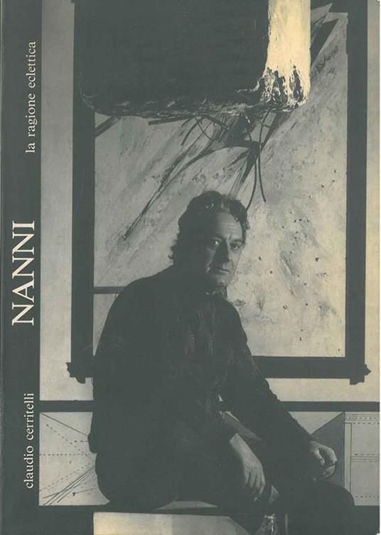 Mario Nanni. La ragione eclettica. Catalogo mostra: Pieve di Cento, marzo-aprile 1991 - Claudio Cerritelli - copertina