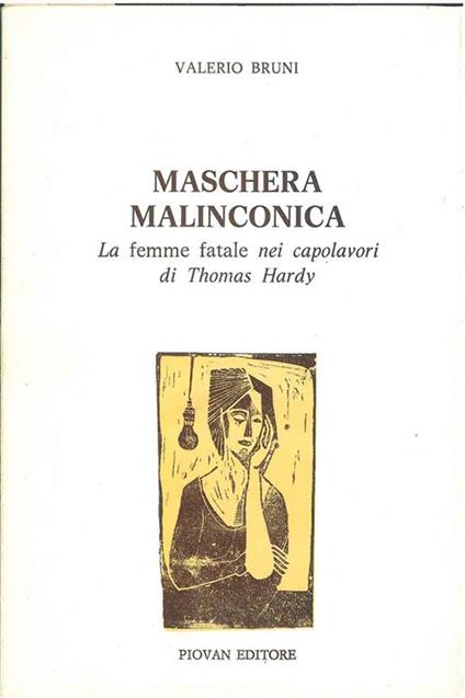 Maschera malinconica. La femme fatale nei capolavori di Thomas Hardy. Copia autografata - Valerio Bruni - copertina