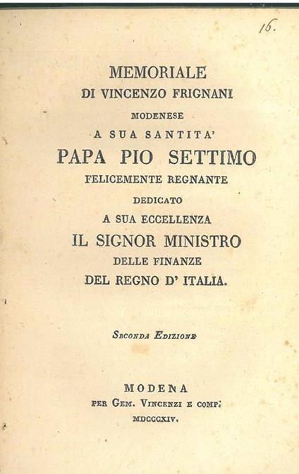 Memoriale... a Sua Santità Papa Pio settimo felicemente regnante dedicato a sua eccellenza il Signor ministro delle finanze del Regno d'Italia. Seconda edizione - Vincenzo Frignani - copertina