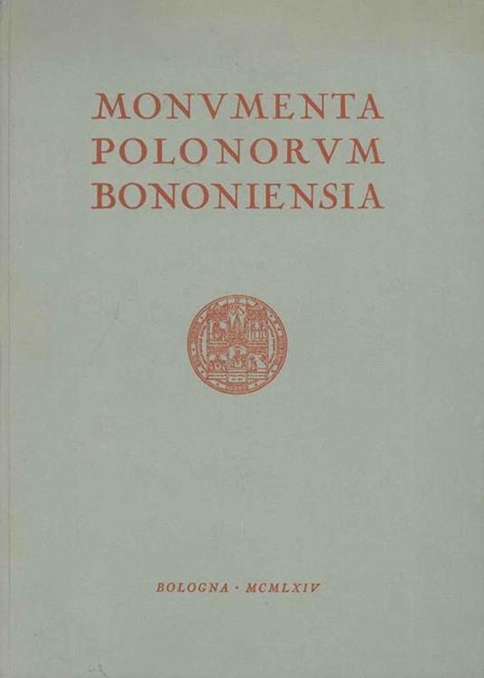 Monumenta Polonorum Bononiensia. All'Università Jagellonica di Cracovia nel sesto centenario della sua fondazione. Omaggio dell'Università di Bologna - copertina