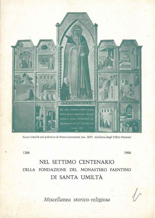 Nel settimo centenario della fondazione del Monastero Faentino di Santa Umiltà. 1266 - 1966 Miscellanea storico-religiosa - Arturo Santoro - copertina