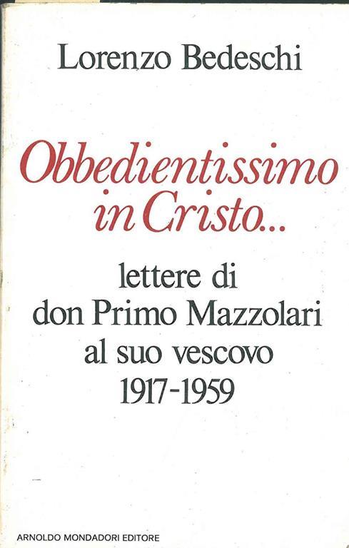 Obbedientissimo in Cristo... Lettere di Don Primo Mazzolari al suo vescovo (1917-1959) - Lorenzo Bedeschi - copertina