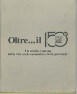 Oltre il 150°. Un secolo e mezzo nella vita socio-economica della Provincia A cura della Cassa di Risparmio di Pisa
