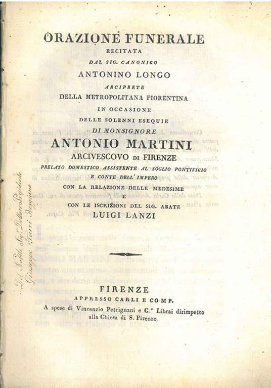 Orazione funerale recitata dal Sig. Canonico Antonio Longo arciprete della metropolitana fiorentina in occasione delle solenni esequie di monsignore Antonio Martini arcivescovo di Firenze... - Angelo Longo - copertina