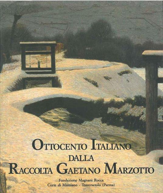 Ottocento italiano dalla Raccolta Gaetano Marzotto Mostra a cura di R. Tasi - Andrea Baboni - copertina