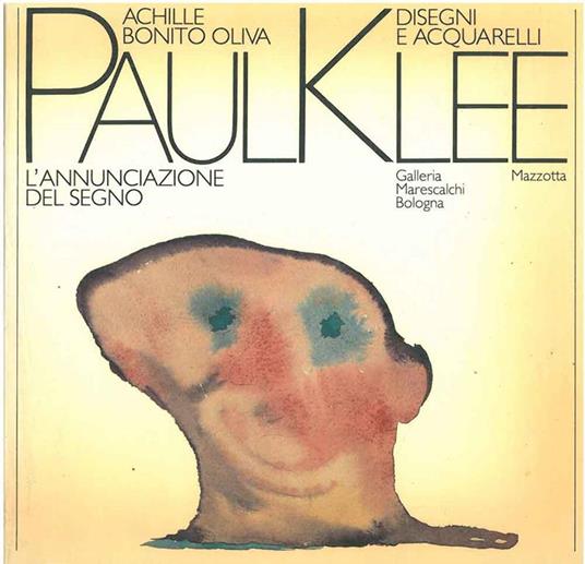 Paul Klee. Disegni e Acquerelli. L'annunciazione nel segno - Achille Bonito Oliva - copertina