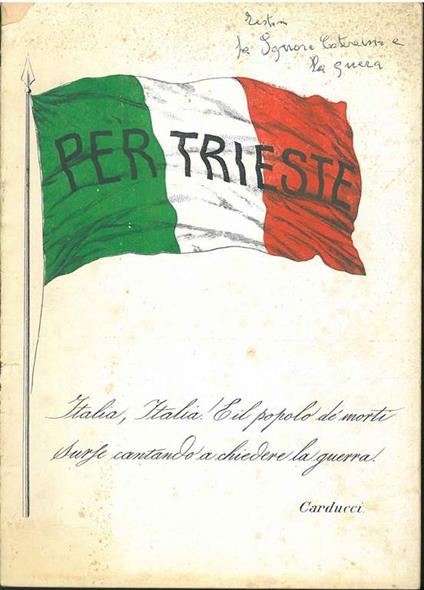 Per Trieste. Italia, Italia! E il popolo de' morti surse cantando a chiedere la guerra. Carducci - copertina
