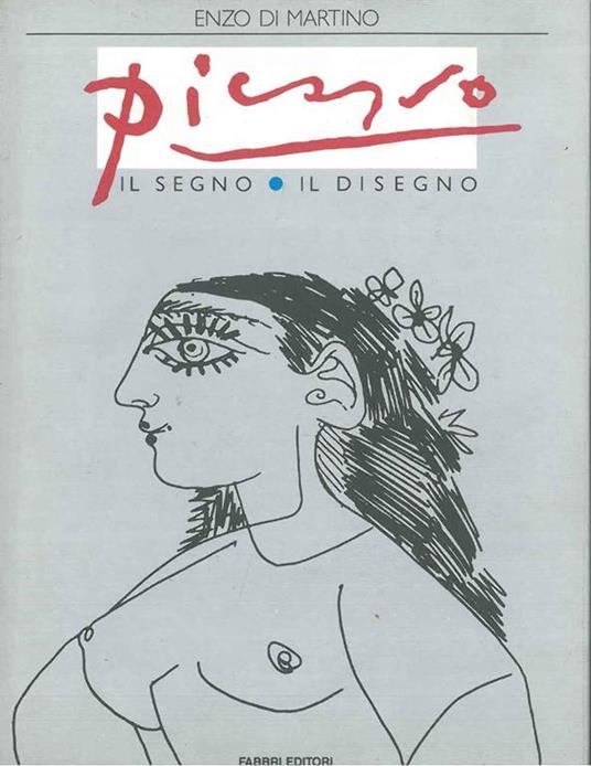 Picasso. Il segno - il disegno - Enzo Di Martino - copertina