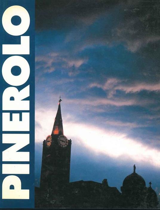 Pinerolo Fotografie di R. Caffaro Introduzione di I. A. Chiusano Lettura delle immagini M. Marchiando Pacchiola - copertina