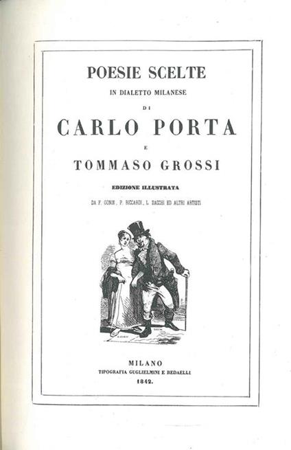 Poesie scelte in dialetto milanese di Carlo Porta e Tommaso Grossi. Edizione illustrata da F. Gonin, P. Riccardi, L. Sacchi ed altri artisti. Milano, Tip. Guglielmini e Redaelli, 1842, ma - Carlo Porta - copertina