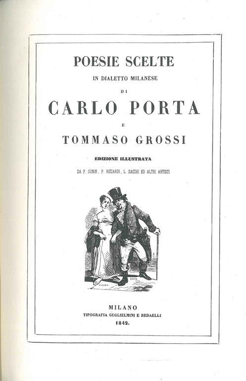 Poesie scelte in dialetto milanese di Carlo Porta e Tommaso Grossi. Edizione illustrata da F. Gonin, P. Riccardi, L. Sacchi ed altri artisti. Milano, Tip. Guglielmini e Redaelli, 1842, ma - Carlo Porta - copertina