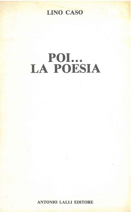 Poi... La poesia - Lino Caso - copertina
