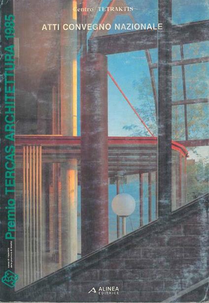 Premio Tercas Architettura 1985. Atti del convegno nazionale: "La città come progetto continuo". Teramo, novembre 1985 - copertina