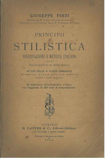 Principii di stilistica. Versificazione e metrica italiana con un dizionarietto de' modi errati ad uso della 4° classe ginnasiale e delle altre scuole medie secondo i vigenti programmi - Giuseppe Finzi - copertina