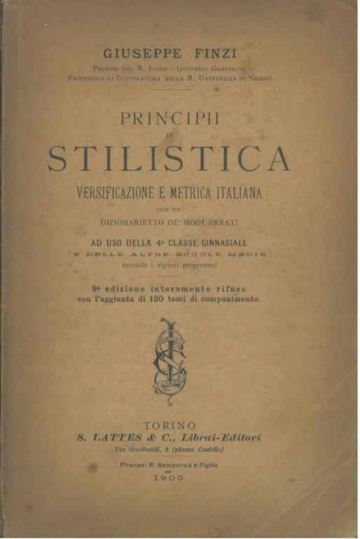 Principii di stilistica. Versificazione e metrica italiana con un dizionarietto de' modi errati ad uso della 4° classe ginnasiale e delle altre scuole medie secondo i vigenti programmi - Giuseppe Finzi - copertina