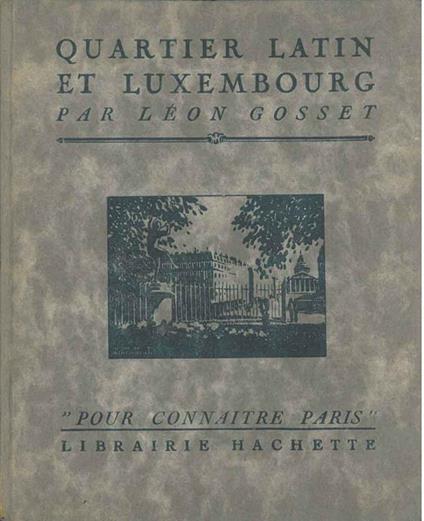 Quartier Latin et Luxembourg. Pour connaitre Paris - Leon Gosset - copertina