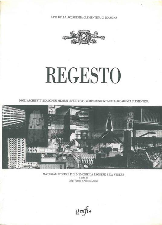 Regesto degli architetti bolognesi membri "effettivi o corrispondenti" dell'Accademia Clementina - Luigi Vignali - copertina